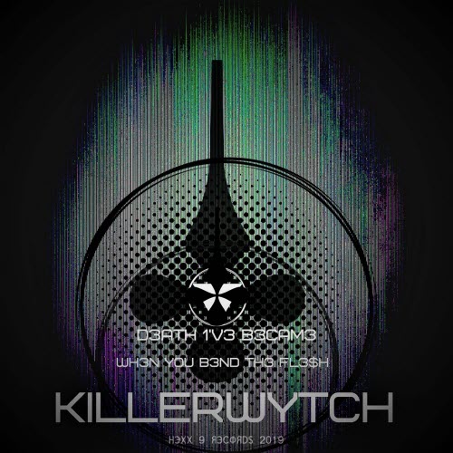 Killerwytch - D3ath I'v3 B3cam3 Wh3n You B3nd The Fl3$h (2019)