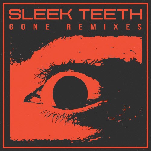 Sleek Teeth - Gone Remixes (2025) [Single]