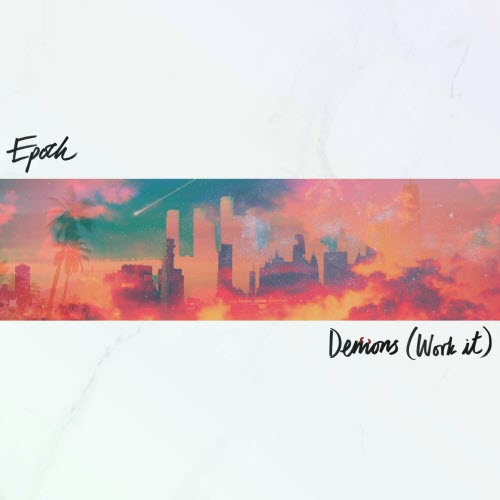 Epoch - Demons (Work It) (2023) [Single]