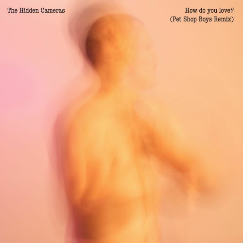 The Hidden Cameras - How Do You Love? (Pet Shop Boys Remix) (2025) [Single]