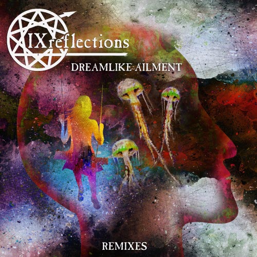 IX Reflections - Dreamlike Ailment (Remixes) (2020) [EP]