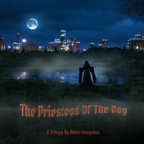Ahkiir Kungumo - The Priestess Of The Bog - Trilogy (2025) [EP]
