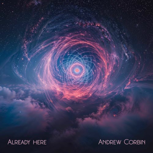 Andrew Corbin - Already Here (2025) [Single]