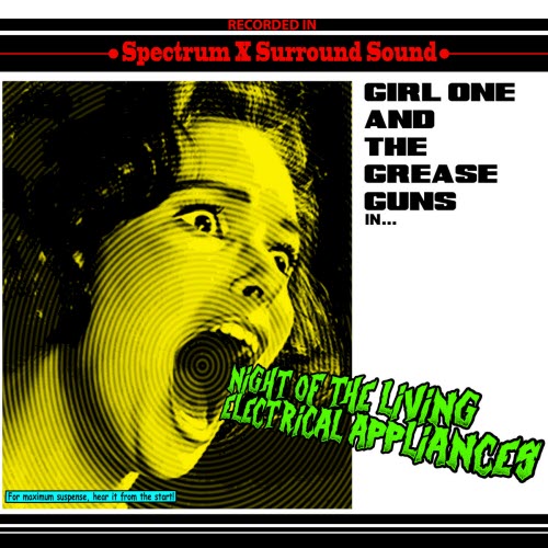 Girl One And The Grease Guns - Night Of The Living Electrical Appliances (2017)