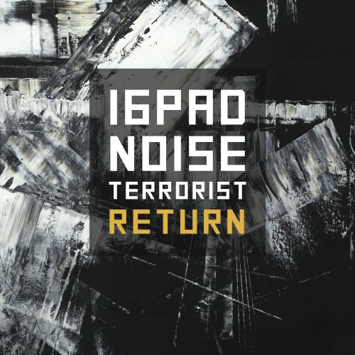 16Pad Noise Terrorist - Return (2025) [EP]