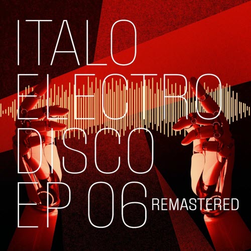 VA - Italo Electro Disco 06 (2025) [EP Remastered]