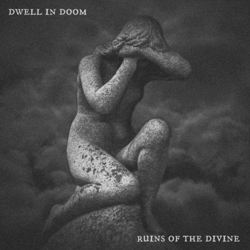 Dwell In Doom - Ruins Of The Divine (2025) [Reissue]