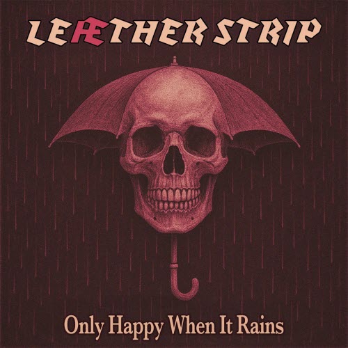 Leaether Strip - Only Happy When It Rains (2025) [Single]
