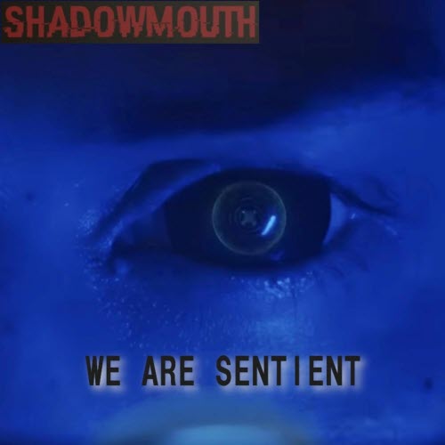 ShadowMouth - We Are Sentient (2025) [Single]