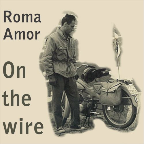 Roma Amor - On The Wire (2014)
