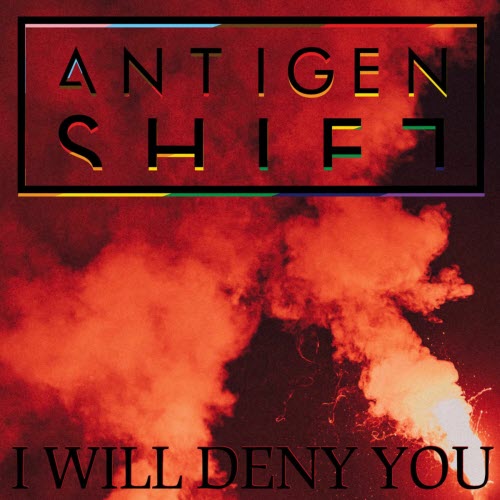 Antigen Shift - I Will Deny You (2023) [Single]