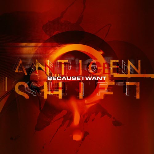 Antigen Shift - Because I Want (2025) [Single]