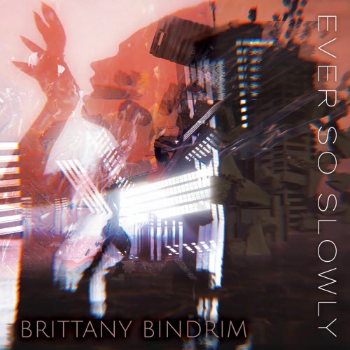 Brittany Bindrim - Ever So Slowly (2025) [Single]