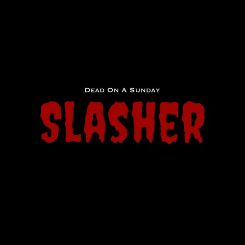 Dead On A Sunday - Slasher (2025) [Single]