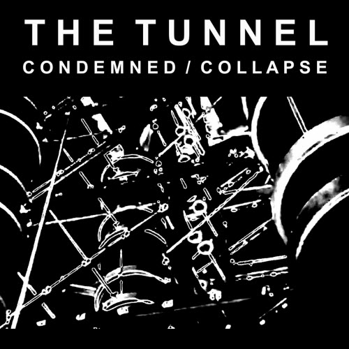 The Tunnel - Condemned/Collapse (2020) [Single]