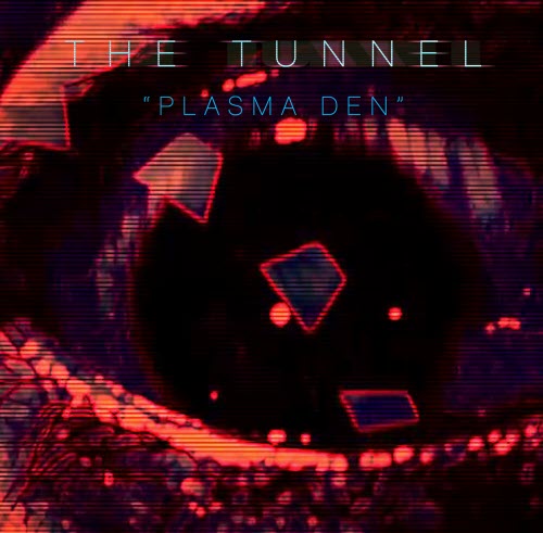 The Tunnel - Plasma Den / Overland (2017) [Single]