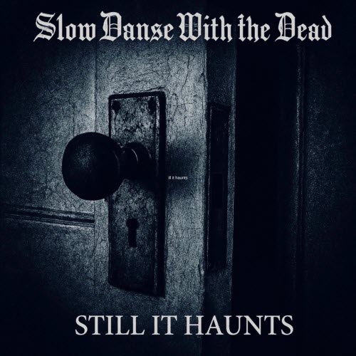 Slow Danse With The Dead - Still It Haunts (2025) [Single]