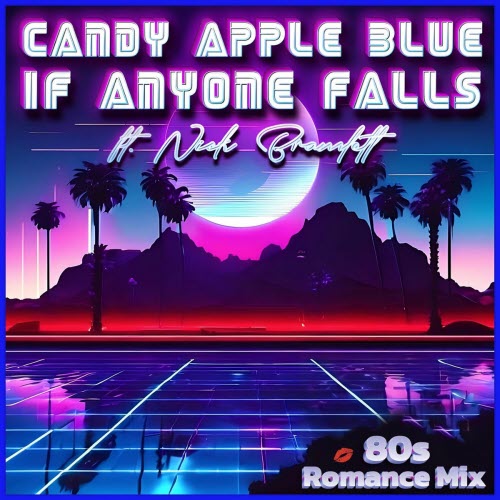 Candy Apple Blue - If Anyone Falls (80s Romance Mix) (2025) [Single]