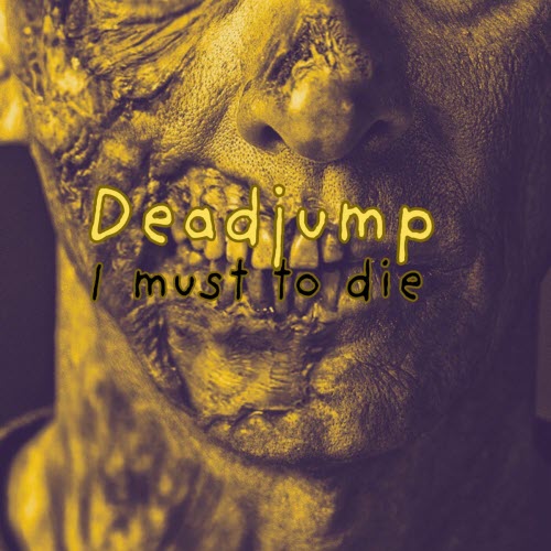 DeadJump - I Must To Die (2025) [Single]