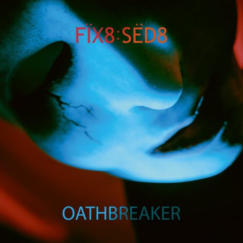 FIX8:SED8 - Oathbreaker (2025) [Single]