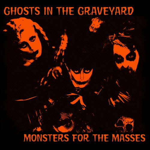 Ghosts In The Graveyard - Monsters For The Masses (2016)