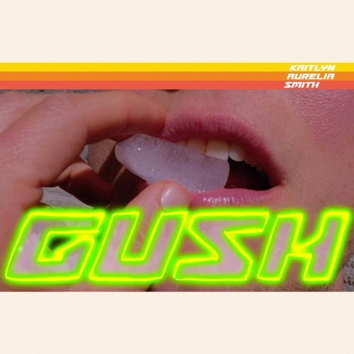 Kaitlyn Aurelia Smith - Gush (2025)