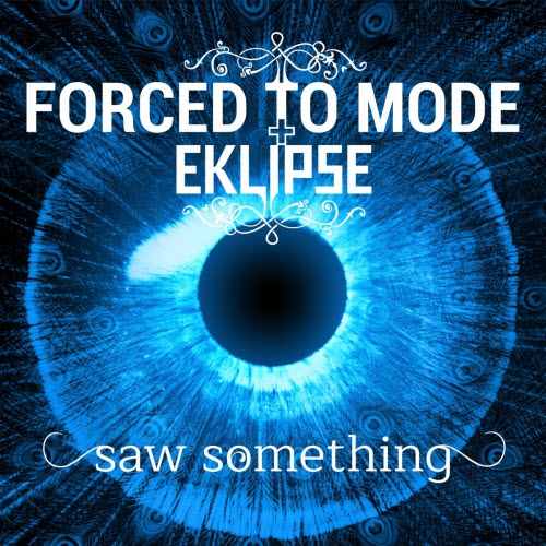 Forced To Mode & Eklipse - Saw Something (2025) [Single]