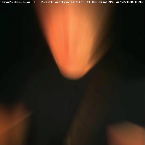 Daniel Lah - Not Afraid Of The Dark Anymore (2025) [Single]