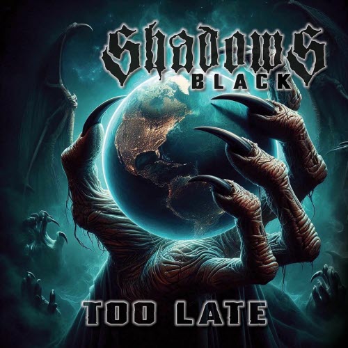 Shadows Black - Too Late (2025)