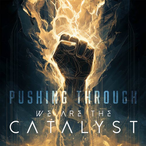 We Are The Catalyst - Pushing Through (2025) [Single]