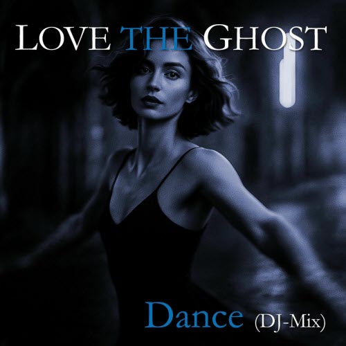 Love The Ghost - Dance (DJ Mix) (2025) [Single]