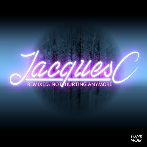 Jacques C - Remixed: Not Hurting Anymore (2020) [EP]