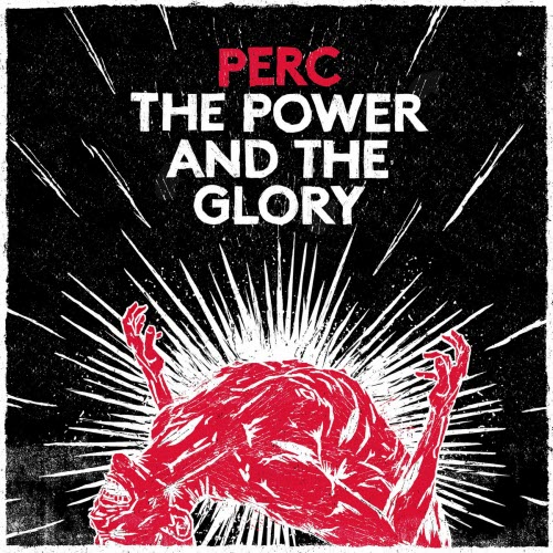 Perc - The Power And The Glory (2014)