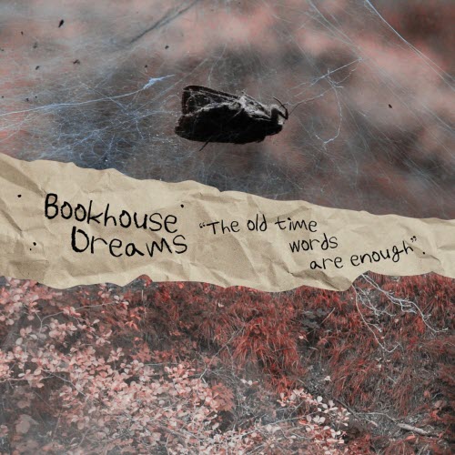 Bookhouse Dreams - The Old Time Words Are Enough (2025)