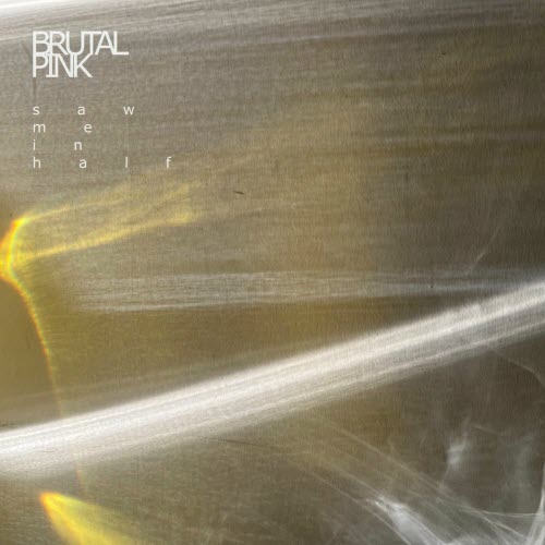 Brutal Pink - Saw Me In Half (2025) [Single]