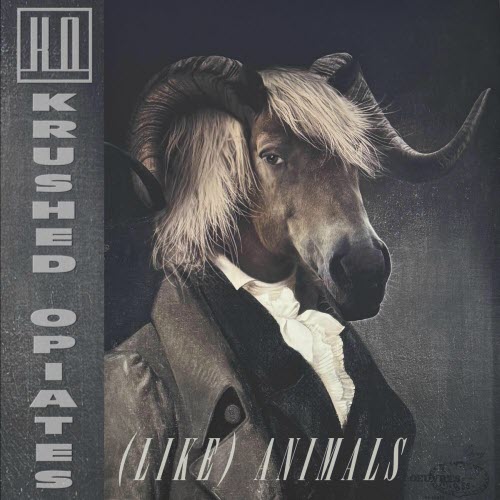 Krushed Opiates - (Like) Animals (2025) [Single]