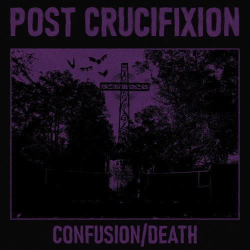 Post Crucifixion - Confusion/Death (2024) [EP]