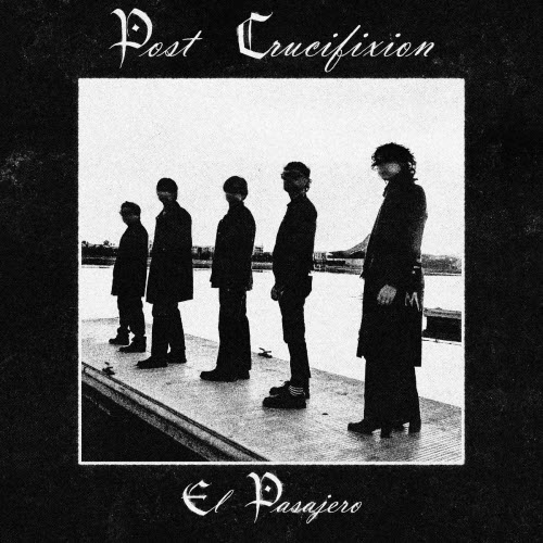 Post Crucifixion - El Pasajero (2025)