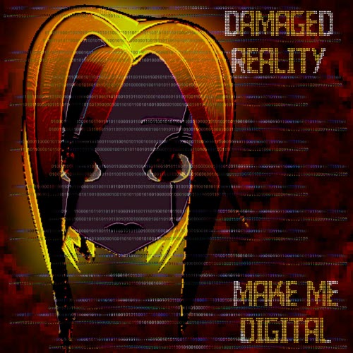 Damaged Reality - Make Me Digital (2025)