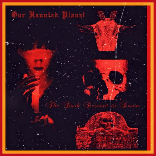 Our Haunted Planet - The Dark Descent To Dawn (2025)