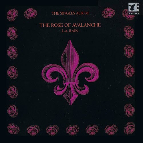 The Rose Of Avalanche - L.A. Rain (The Singles Album) (1997)
