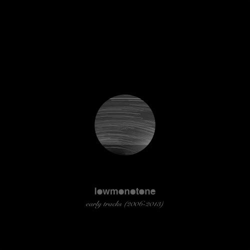 Lowmonotone - Early Tracks (2021)