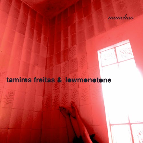 Tamires Freitas & Lowmonotone - Manchas (2021)
