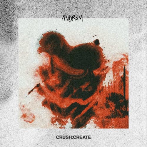 Androm - Crush:Create (2022) [EP]