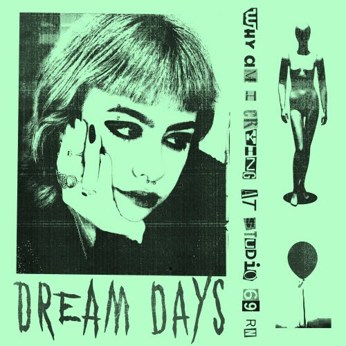 Dream Days - Why Am I Crying At Studio 69 Rn (2022) [EP]