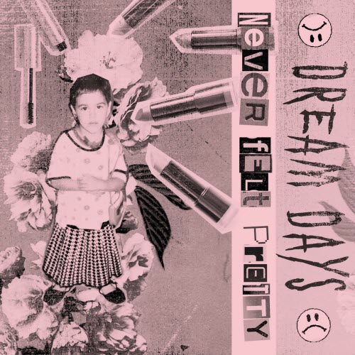 Dream Days - Never Felt Pretty (2023) [Single]