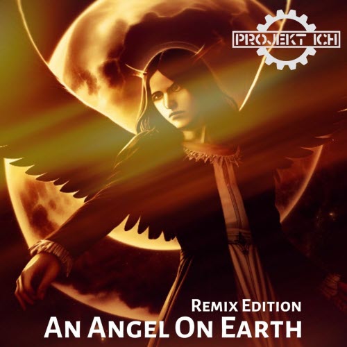 Projekt Ich - An Angel On Earth (Remix Edition) (2025) [EP]