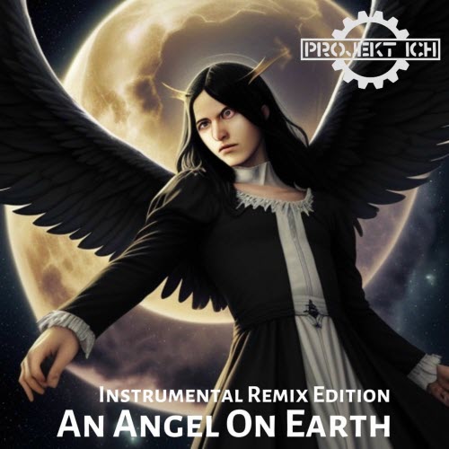 Projekt Ich - An Angel On Earth (Instrumental Remix Edition) (2025) [EP]