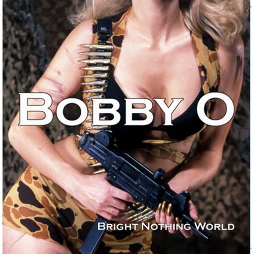 Bobby O - Bright Nothing World (2010)