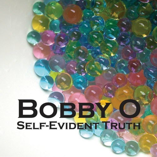 Bobby O - Self-Evident Truth (2012)